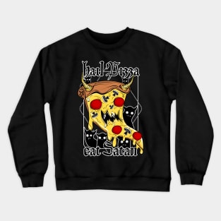 Hail Pizza! Eat Satan! Crewneck Sweatshirt